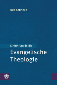 Udo Schnelle — Einführung in die Evangelische Theologie