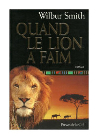 Smith, Wilbur — Quand le lion a fain