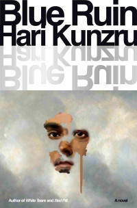 Hari Kunzru — Blue Ruin: A novel