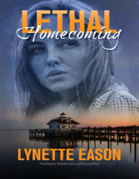 Lynette Eason — Lethal Homecoming (Tanner Hollow #1)