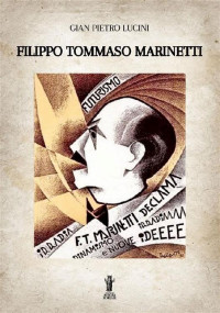 Gian Pietro Lucini — Filippo Tommaso Marinetti