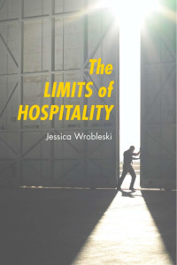 Jessica Wrobleski — The Limits of Hospitality