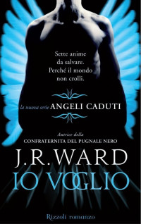 J.R. Ward — Angeli caduti - 1. Io voglio (Italian Edition)