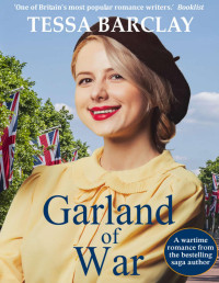 Tessa Barclay — Garland of War: A moving1940s wartime romance
