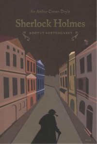 Arthur Conan Doyle — Sherlock Holmes - Kootut Kertomukset