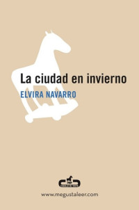 Elvira Navarro — La ciudad en invierno