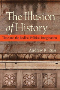 Russ, Andrew R. — The Illusion of History