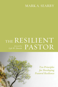 Mark A. Searby; — The Resilient Pastor