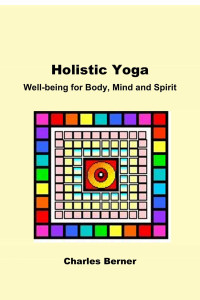 Charles Berner — Holistic Yoga: Well Being for Body, Mind and Spirit