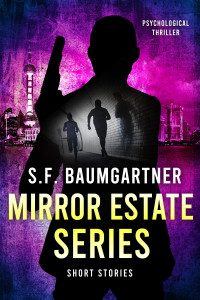 S.F. Baumgartner — Mirror Estate Series - Short Stories