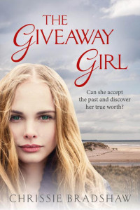 Chrissie Bradshaw — The Giveaway Girl: An emotional family saga of love, secrets and belonging. (The Kelly Family)