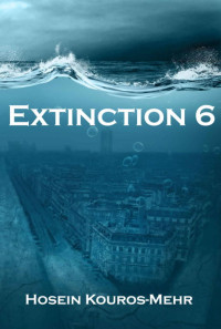 Hosein Kouros-Mehr — Extinction 6