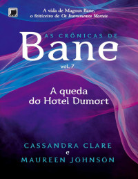 Cassandra Clare — A Queda do Hotel Dumort