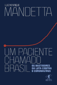 Luiz Henrique Mandetta [Mandetta, Luiz Henrique] — Um paciente chamado Brasil