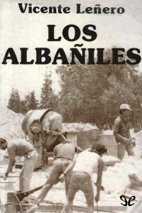 Vicente Leñero — Los albañiles
