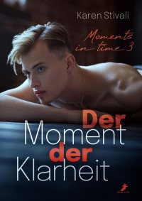 Karen Stivali — Der Moment der Klarheit (Moments in time 3)