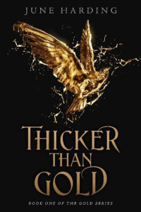 June Harding — Thicker Than Gold Book 1 (The Gold Series)
