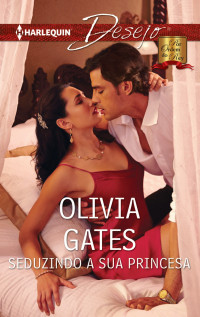 Olivia Gates — Seduzindo a sua princesa