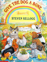 Steven Kellogg [Kellogg, Steven] — Give the Dog a Bone