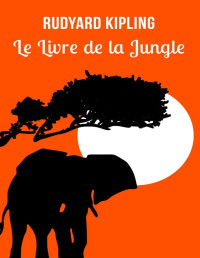 Rudyard Kipling — Le livre de la jungle (French Edition)