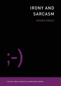 Roger Kreuz; — Irony and Sarcasm