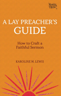 Karoline M. Lewis; — A Lay Preacher's Guide.