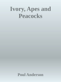 Anderson, Poul — [Time Patrol 06] • Ivory, Apes and Peacocks