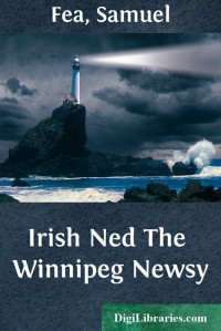 Samuel Fea — Irish Ned / The Winnipeg Newsy