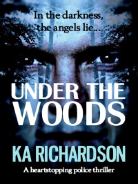 K A Richardson — Forensic Files 04-Under The Woods