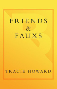 Tracie Howard [Howard, Tracie] — Friends & Fauxs