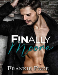 Frankie Page — Finally Moore: A friend to lovers, fake fiancé romance (Moore Family Series Book 4)