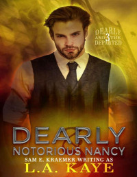 L.A. Kaye — Dearly & Notorious Nancy (Dearly and The Departed Book 3)