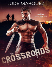 Jude Marquez — The Crossroads: MM Medieval Paranormal Romance (The Iron Wolves Book 3)