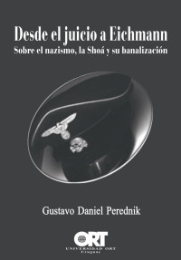 Gustavo Daniel Perednik — Desde El Juicio A Eichmann