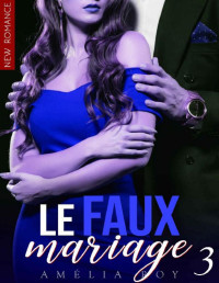 Amelia Roy — Le Faux Mariage (Tome 3): New Romance (French Edition)