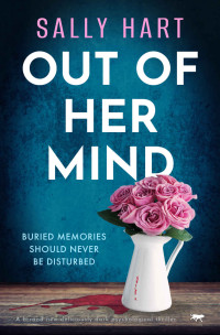 Sally Hart — Out Of Her Mind: A brand new deliciously dark psychological thriller