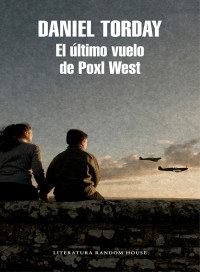 Daniel Torday — El último vuelo de Poxl West