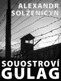 Alexandr Solženicyn — Souostroví Gulag