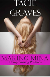 Tacie Graves — Making Mina 3: Compromising Positions