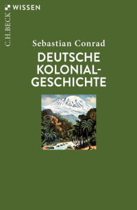 Sebastian Conrad — Deutsche Kolonialgeschichte