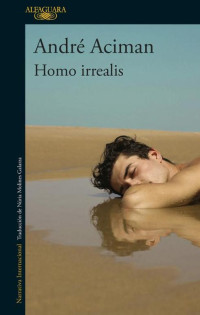 André Aciman — Homo Irrealis