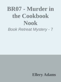 Ellery Adams — Murder in the Cookbook Nook (Book Retreat Mystery 7)