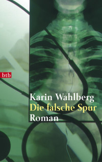 Wahlberg, Karin [Wahlberg, Karin] — Die falsche Spur