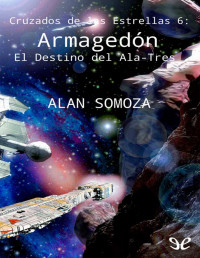 Alan Somoza — Armagedón: El Destino del Ala-Tres