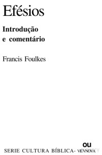 Francis Foulkes — Efésios Introdução e Comentário