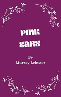 Murray Leinster — Pink Ears