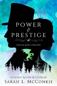 Sarah L. McConkie — Power and Prestige: A Fantasy Austen Retelling (Magical Regency Book 1)