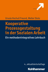 Ursula Hochuli Freund & Walter Stotz — Kooperative Prozessgestaltung in der Sozialen Arbeit