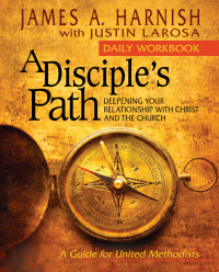 Harnish, James A.;LaRosa, Justin; & Justin LaRosa — A Disciple's Path Daily Workbook