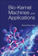 Zheng Rong Yang — Bio-Kernel Machine and Its Applications